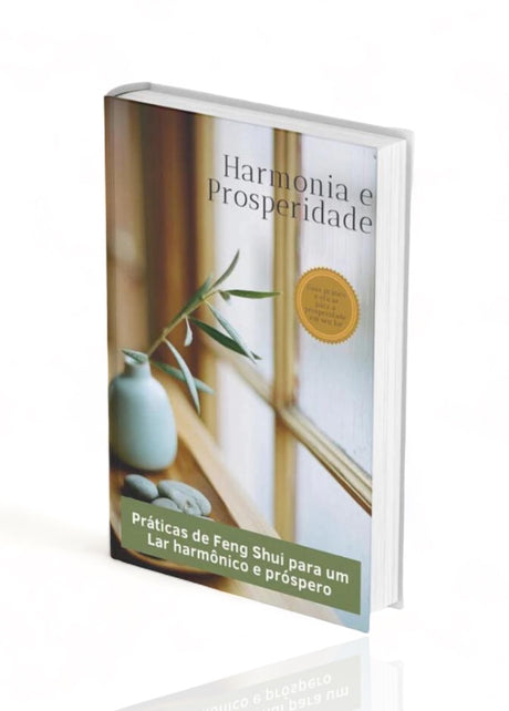 Prosperidade e Harmonia - Práticas de Feng Shui para um Lar harmônico e próspero (Versão Atualizada) - Minimalist House LTDA