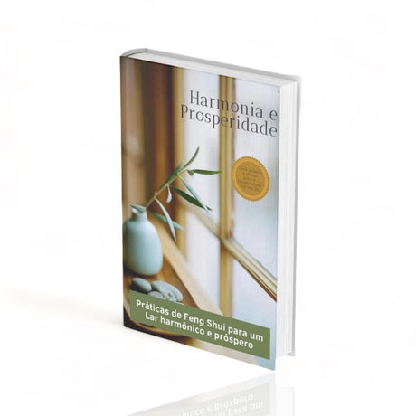 Prosperidade e Harmonia - Práticas de Feng Shui para um Lar harmônico e próspero (Versão Atualizada) - Minimalist House LTDA