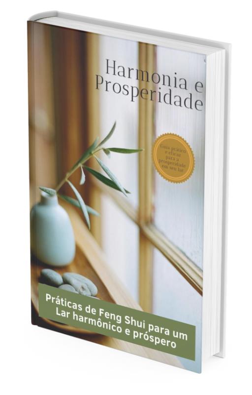 Prosperidade e Harmonia - Práticas de Feng Shui para um Lar harmônico e próspero (Versão Atualizada) - Minimalist House LTDA